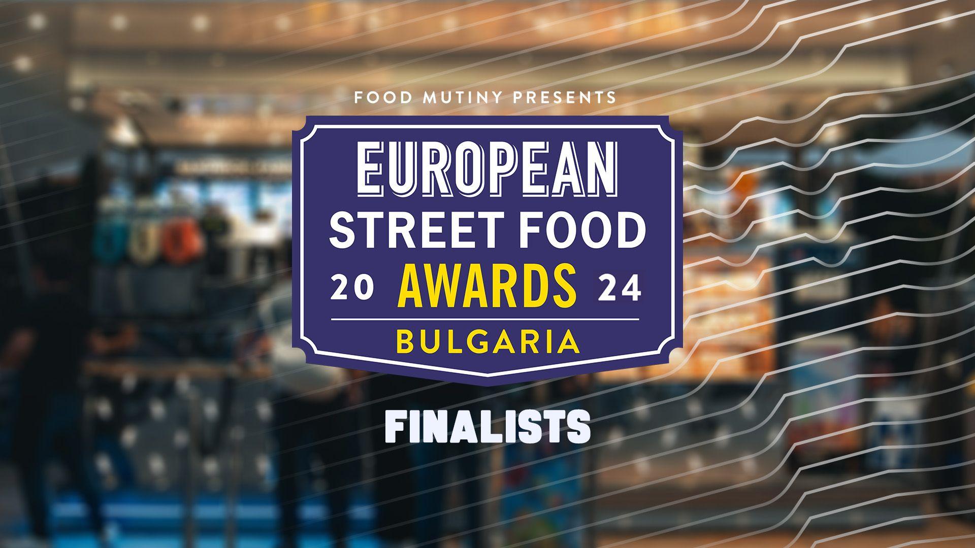 The Finalists for the European Street Food Awards - Bulgaria 2024!